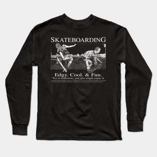 Skateboarding - Edgy Fun and Cool Long Sleeve T-Shirt